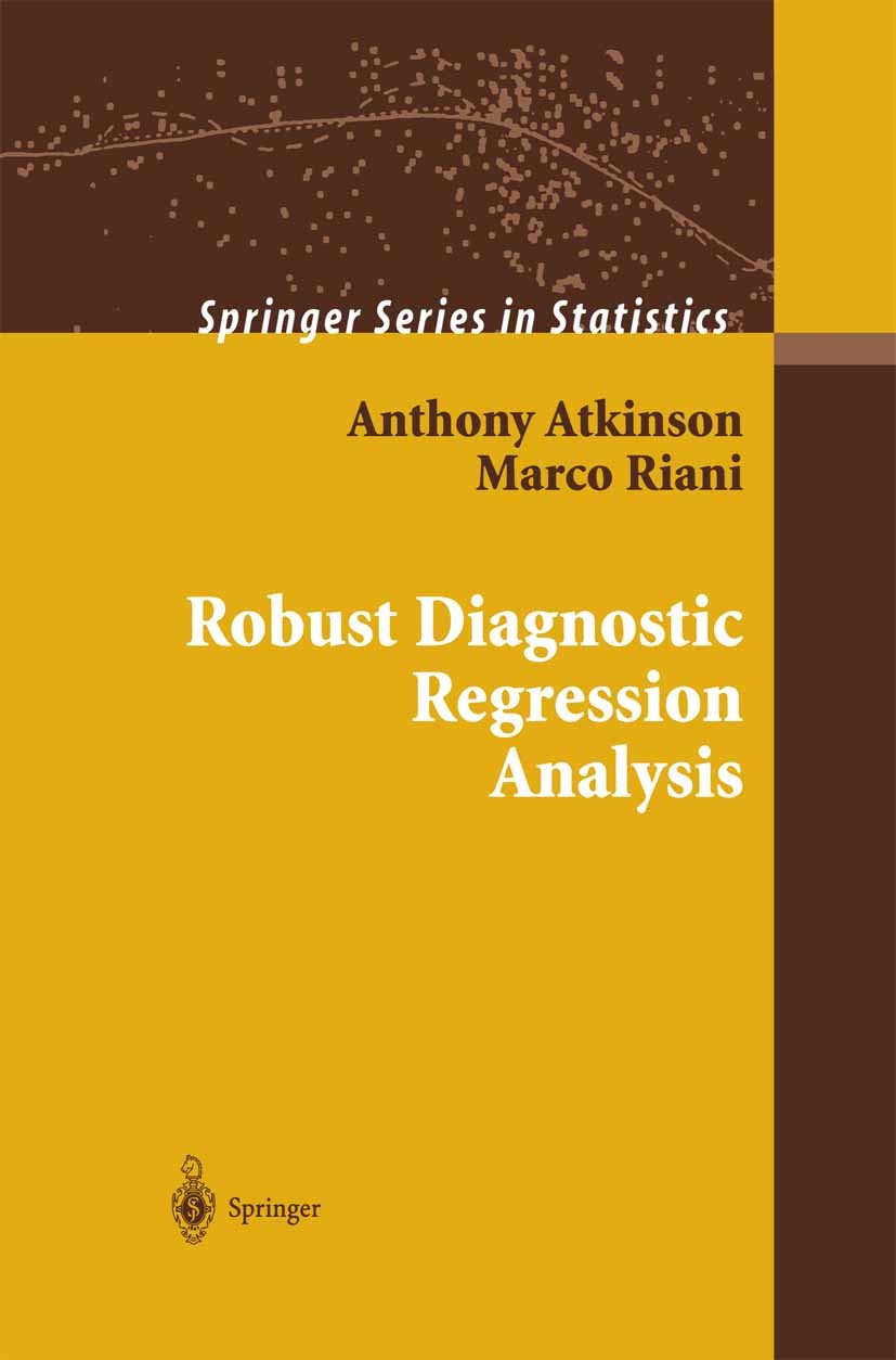 Titlebook: Robust Diagnostic Regression Analysis; Anthony Atkinson,Marco Riani Book 2000 Springer Science+Business Media New York 2000 Generalized li Titlebook: Robust Diagnostic Regression Analysis; Anthony Atkinson,Marco Riani Book 2000 Springer Science+Business Media New York 2000 Generalized li