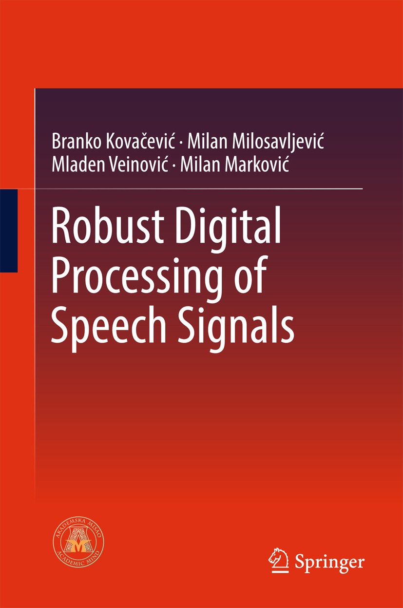Titlebook: Robust Digital Processing of Speech Signals; Branko Kovacevic,Milan M. Milosavljevic,Milan Mark Book 2017 Academic Mind and Springer Inter Titlebook: Robust Digital Processing of Speech Signals; Branko Kovacevic,Milan M. Milosavljevic,Milan Mark Book 2017 Academic Mind and Springer Inter