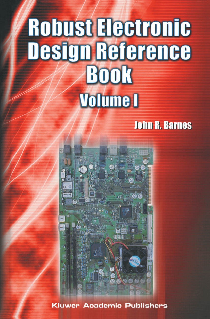 Titlebook: Robust Electronic Design Reference Book; Volume 1; Volume 2: John R. Barnes Reference work 2004 Springer-Verlag US 2004 circuit.design.ele Titlebook: Robust Electronic Design Reference Book; Volume 1; Volume 2: John R. Barnes Reference work 2004 Springer-Verlag US 2004 circuit.design.ele