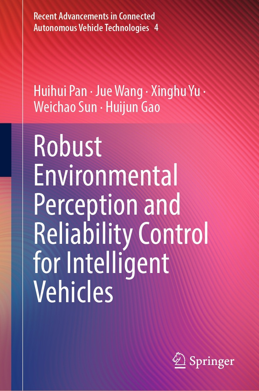 Titlebook: Robust Environmental Perception and Reliability Control for Intelligent Vehicles; Huihui Pan,Jue Wang,Huijun Gao Book 2024 The Editor(s) ( Titlebook: Robust Environmental Perception and Reliability Control for Intelligent Vehicles; Huihui Pan,Jue Wang,Huijun Gao Book 2024 The Editor(s) (