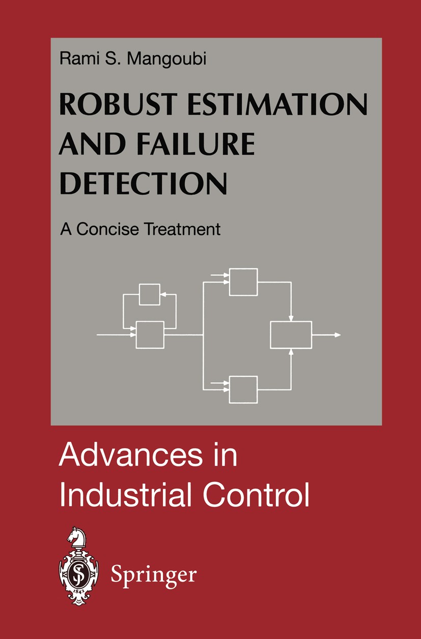 Titlebook: Robust Estimation and Failure Detection; A Concise Treatment Rami S. Mangoubi Book 1998 Springer-Verlag London Limited 1998 Extension.Kalma Titlebook: Robust Estimation and Failure Detection; A Concise Treatment Rami S. Mangoubi Book 1998 Springer-Verlag London Limited 1998 Extension.Kalma