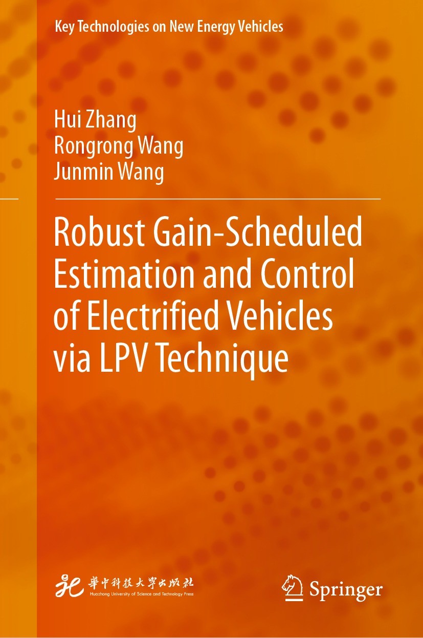Titlebook: Robust Gain-Scheduled Estimation and Control of Electrified Vehicles via LPV Technique; Hui Zhang,Rongrong Wang,Junmin Wang Book 2023 Huaz Titlebook: Robust Gain-Scheduled Estimation and Control of Electrified Vehicles via LPV Technique; Hui Zhang,Rongrong Wang,Junmin Wang Book 2023 Huaz