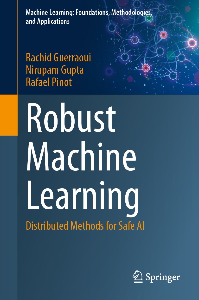 Titlebook: Robust Machine Learning; Distributed Methods Rachid Guerraoui,Nirupam Gupta,Rafael Pinot Book 2024 The Editor(s) (if applicable) and The A Titlebook: Robust Machine Learning; Distributed Methods Rachid Guerraoui,Nirupam Gupta,Rafael Pinot Book 2024 The Editor(s) (if applicable) and The A