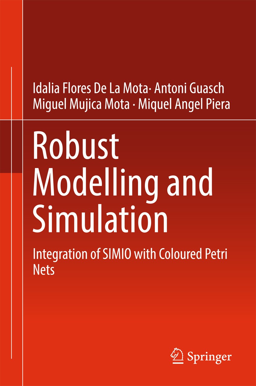 Titlebook: Robust Modelling and Simulation; Integration of SIMIO Idalia Flores De La Mota,Antoni Guasch,Miquel Ange Book 2017 Springer International P Titlebook: Robust Modelling and Simulation; Integration of SIMIO Idalia Flores De La Mota,Antoni Guasch,Miquel Ange Book 2017 Springer International P