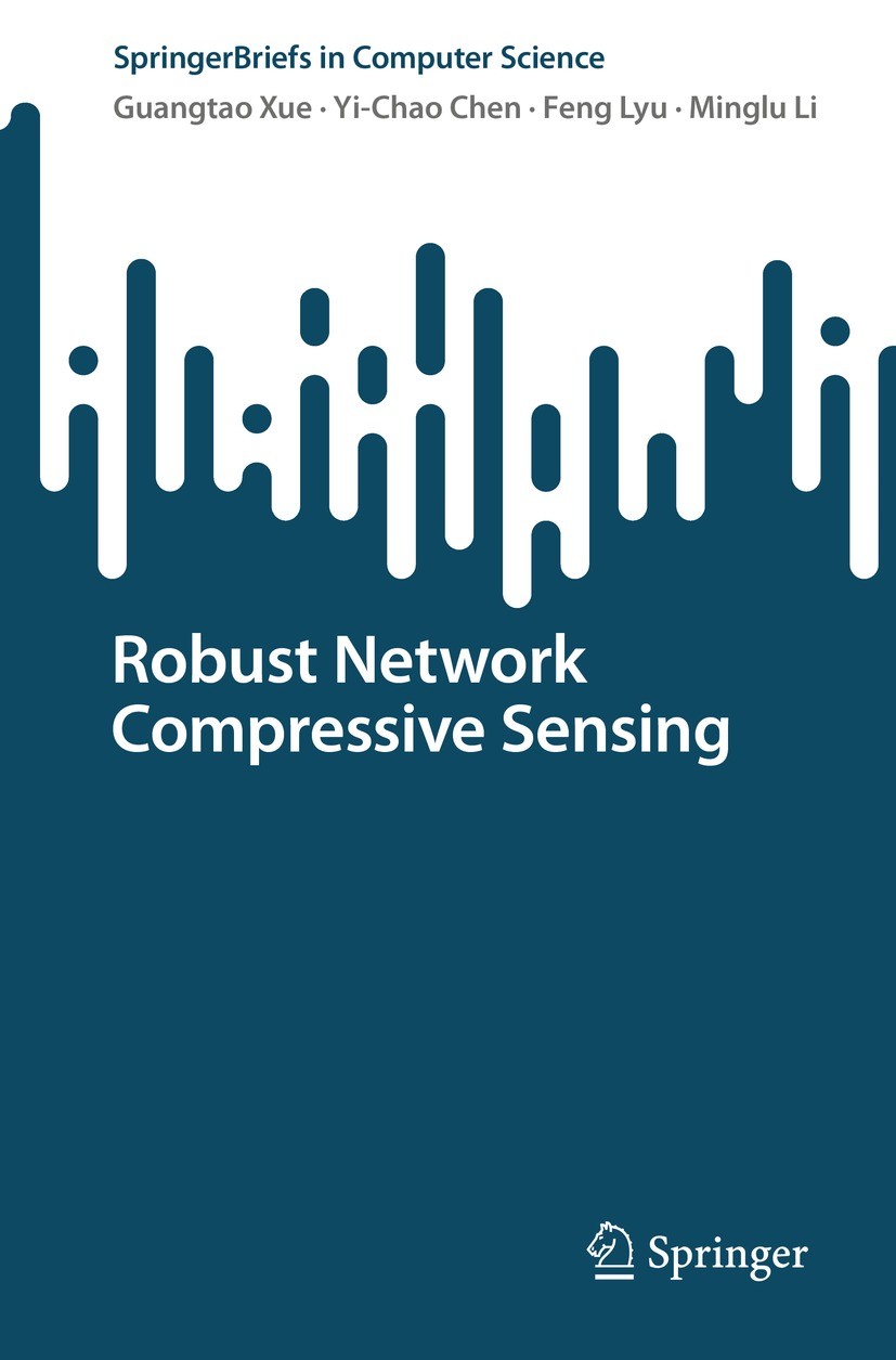 Titlebook: Robust Network Compressive Sensing; Guangtao Xue,Yi-Chao Chen,Minglu Li Book 2022 The Author(s), under exclusive license to Springer Natur Titlebook: Robust Network Compressive Sensing; Guangtao Xue,Yi-Chao Chen,Minglu Li Book 2022 The Author(s), under exclusive license to Springer Natur