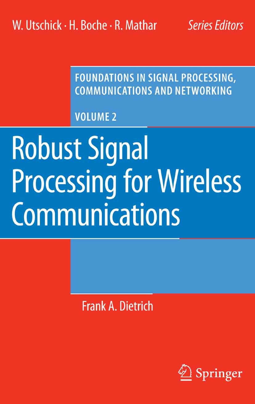 Titlebook: Robust Signal Processing for Wireless Communications; Frank A. Dietrich Book 2008 Springer-Verlag Berlin Heidelberg 2008 Autocorrelation S Titlebook: Robust Signal Processing for Wireless Communications; Frank A. Dietrich Book 2008 Springer-Verlag Berlin Heidelberg 2008 Autocorrelation S