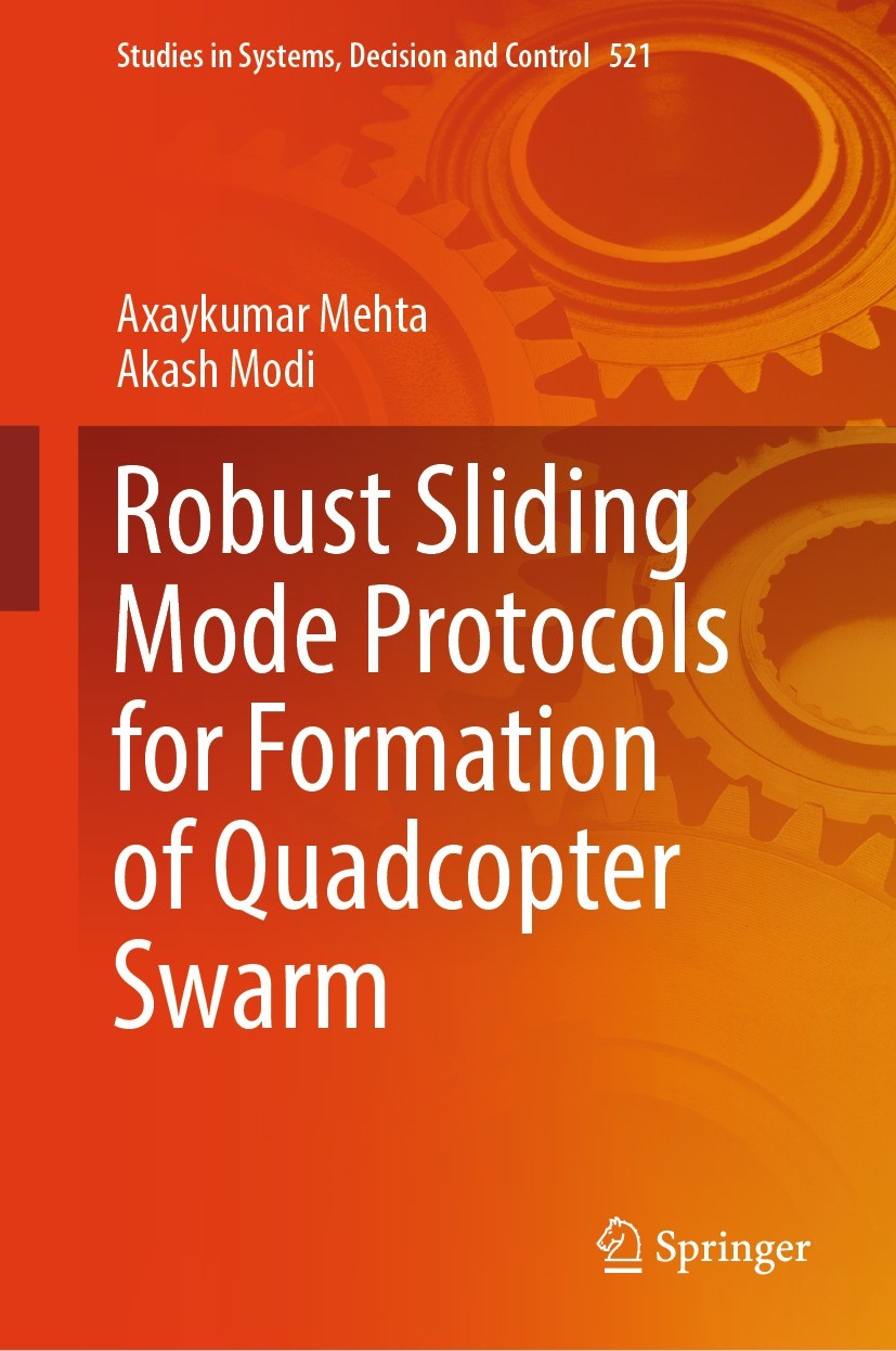 Titlebook: Robust Sliding Mode Protocols for Formation of Quadcopter Swarm; Axaykumar Mehta,Akash Modi Book 2024 The Editor(s) (if applicable) and Th Titlebook: Robust Sliding Mode Protocols for Formation of Quadcopter Swarm; Axaykumar Mehta,Akash Modi Book 2024 The Editor(s) (if applicable) and Th