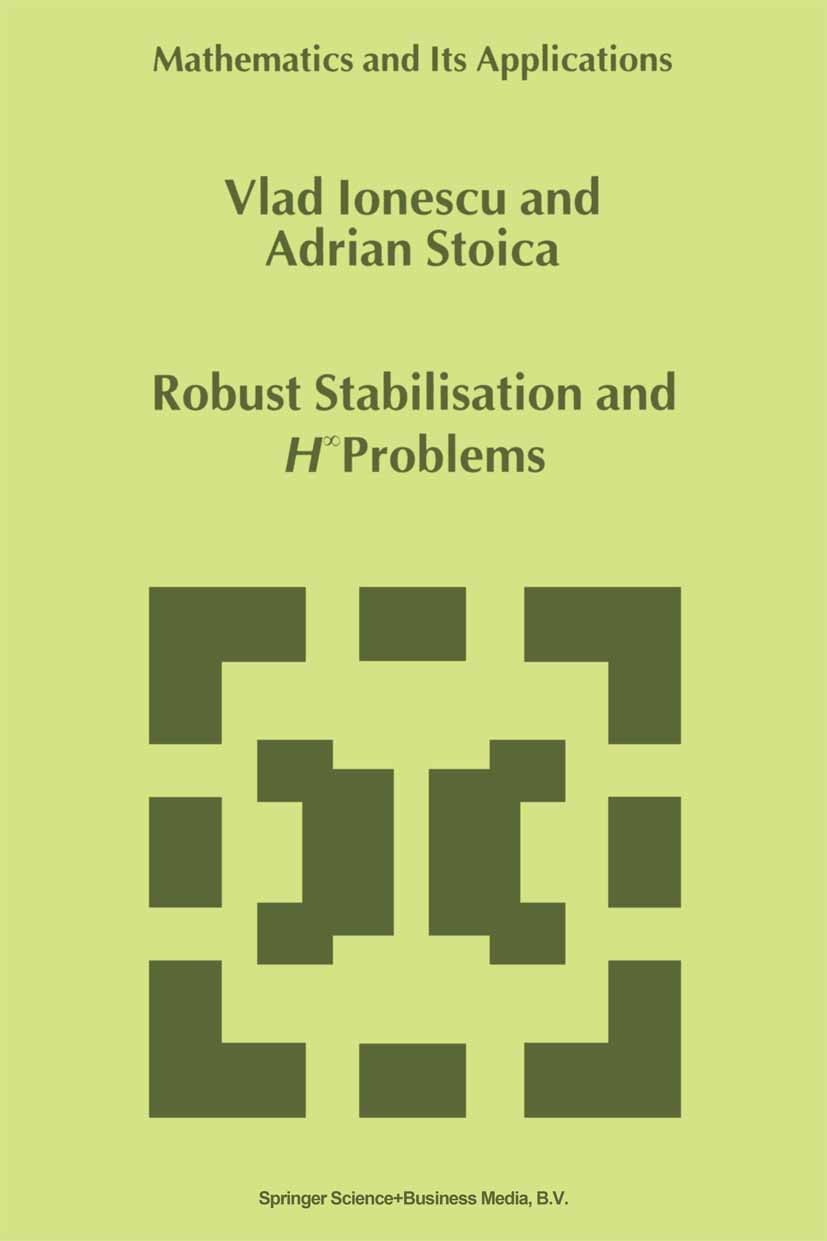 Titlebook: Robust Stabilisation and H_ Problems; Vlad Ionescu,Adrian Stoica Book 1999 Springer Science+Business Media Dordrecht 1999 Mathematica.aero Titlebook: Robust Stabilisation and H_ Problems; Vlad Ionescu,Adrian Stoica Book 1999 Springer Science+Business Media Dordrecht 1999 Mathematica.aero