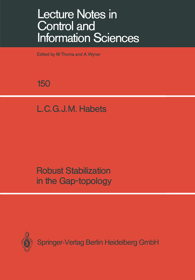 Titlebook: Robust Stabilization in the Gap-topology; Luc C. G. J. M. Habets Book 1991 Springer-Verlag Berlin Heidelberg 1991 algorithm.algorithms.con Titlebook: Robust Stabilization in the Gap-topology; Luc C. G. J. M. Habets Book 1991 Springer-Verlag Berlin Heidelberg 1991 algorithm.algorithms.con