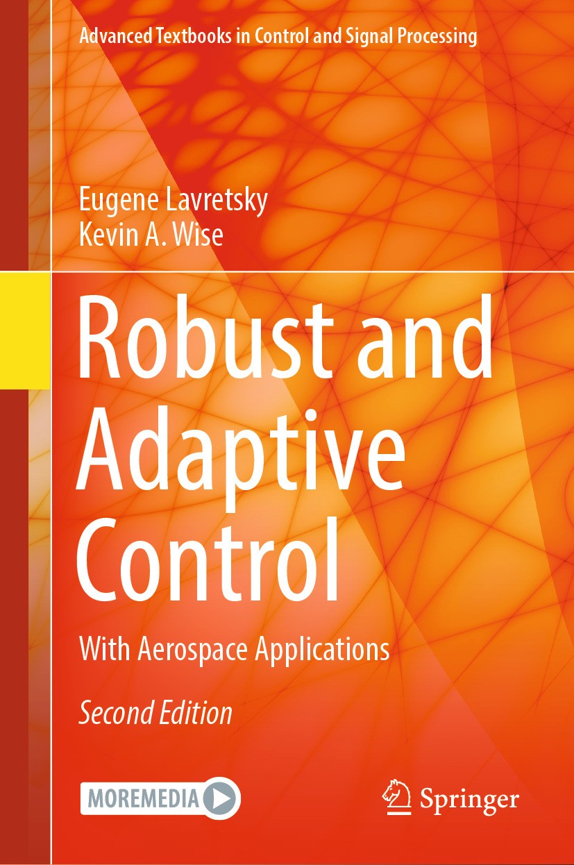 Titlebook: Robust and Adaptive Control; With Aerospace Appli Eugene Lavretsky,Kevin A. Wise Textbook 2024Latest edition The Editor(s) (if applicable) Titlebook: Robust and Adaptive Control; With Aerospace Appli Eugene Lavretsky,Kevin A. Wise Textbook 2024Latest edition The Editor(s) (if applicable)