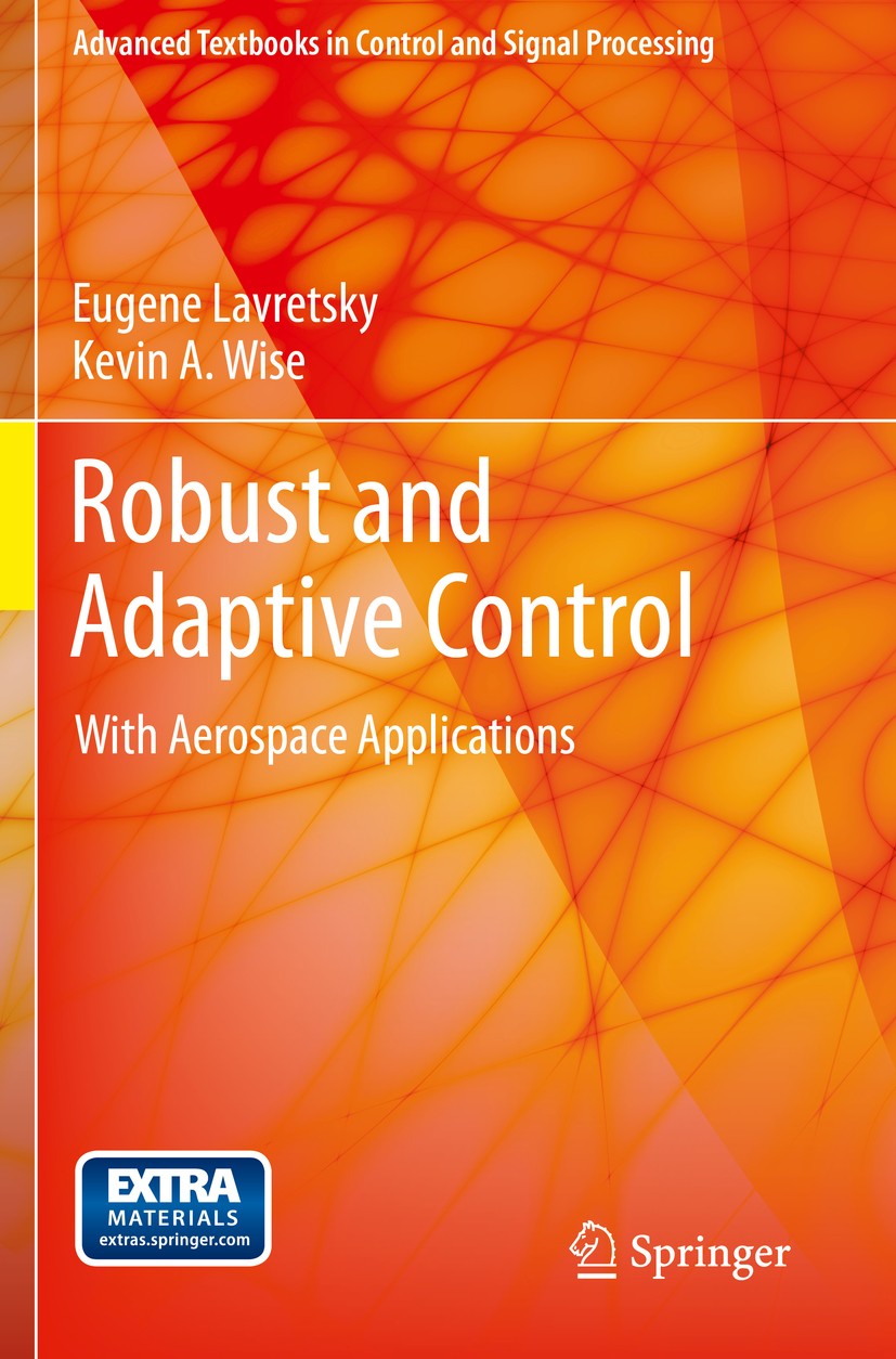 Titlebook: Robust and Adaptive Control; With Aerospace Appli Eugene Lavretsky,Kevin A. Wise Textbook 20131st edition The Editor(s) (if applicable) and Titlebook: Robust and Adaptive Control; With Aerospace Appli Eugene Lavretsky,Kevin A. Wise Textbook 20131st edition The Editor(s) (if applicable) and