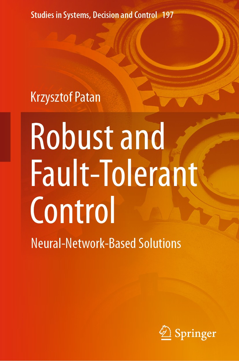 Titlebook: Robust and Fault-Tolerant Control; Neural-Network-Based Krzysztof Patan Book 2019 Springer Nature Switzerland AG 2019 Control System Synthe Titlebook: Robust and Fault-Tolerant Control; Neural-Network-Based Krzysztof Patan Book 2019 Springer Nature Switzerland AG 2019 Control System Synthe