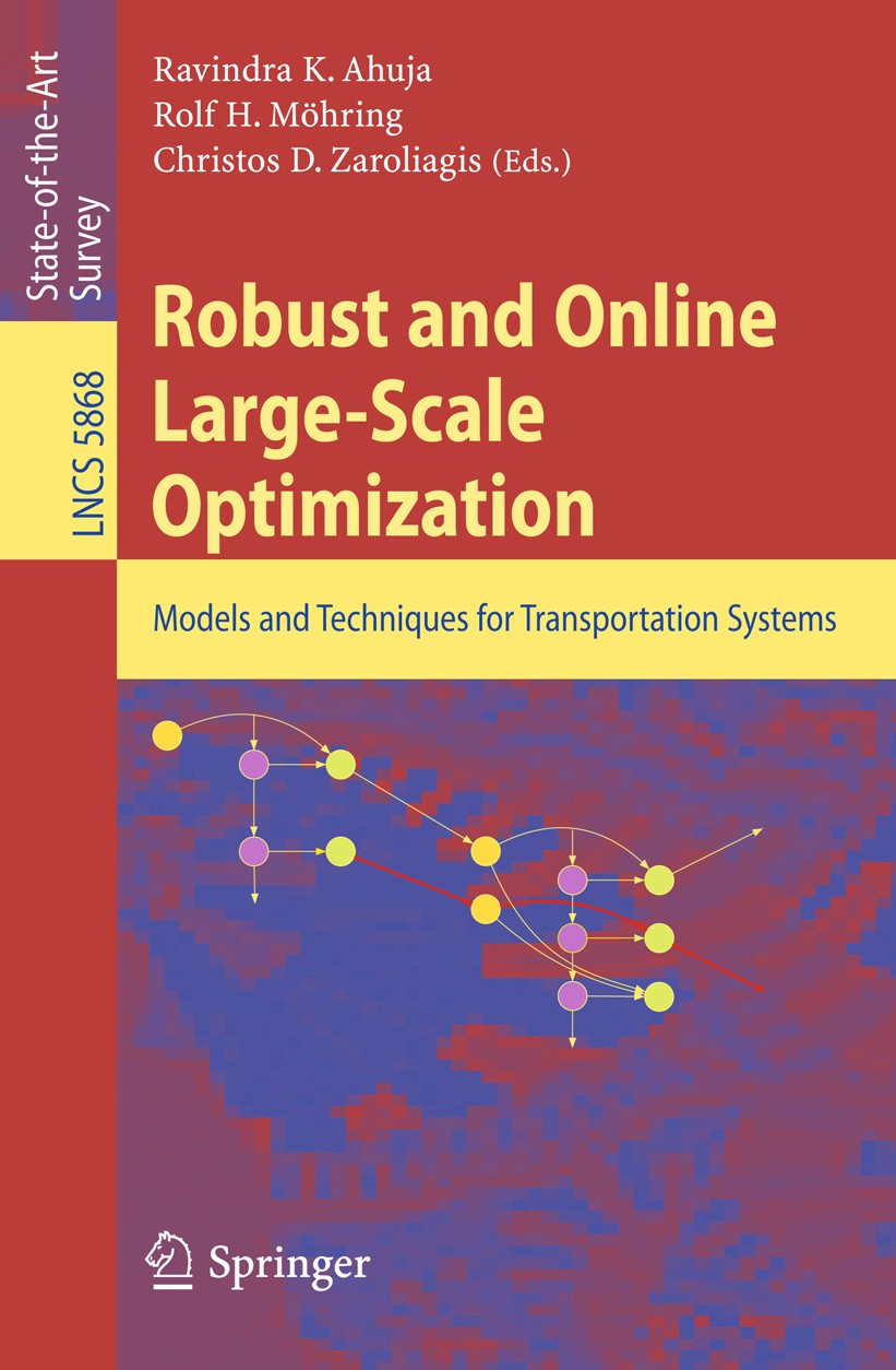 Titlebook: Robust and Online Large-Scale Optimization; Models and Technique Ravindra K. Ahuja,Rolf H. Möhring,Christos D. Zaro Book 2009 Springer-Verl Titlebook: Robust and Online Large-Scale Optimization; Models and Technique Ravindra K. Ahuja,Rolf H. Möhring,Christos D. Zaro Book 2009 Springer-Verl