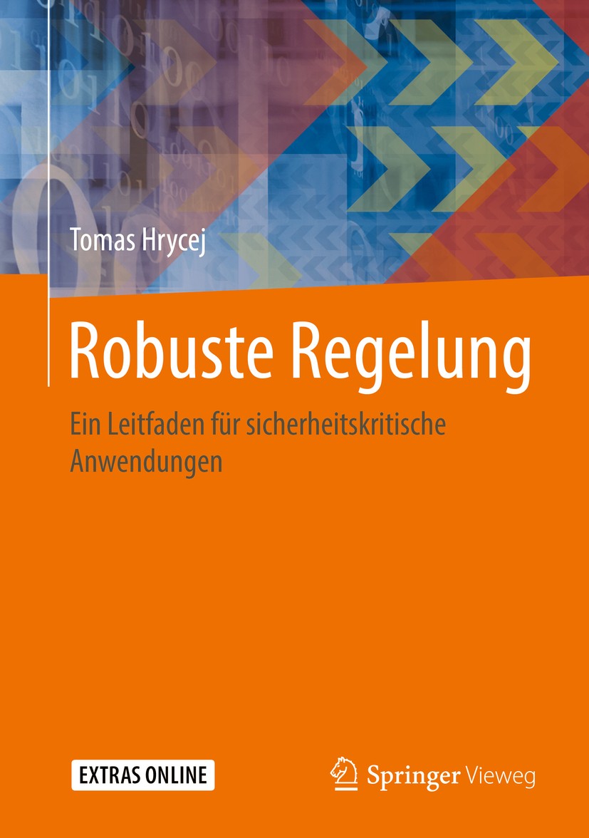 Titlebook: Robuste Regelung; Ein Leitfaden für si Tomas Hrycej Book 2018 Springer-Verlag GmbH Deutschland 2018 Robuste Regelung.Regelung sicherheitskr Titlebook: Robuste Regelung; Ein Leitfaden für si Tomas Hrycej Book 2018 Springer-Verlag GmbH Deutschland 2018 Robuste Regelung.Regelung sicherheitskr