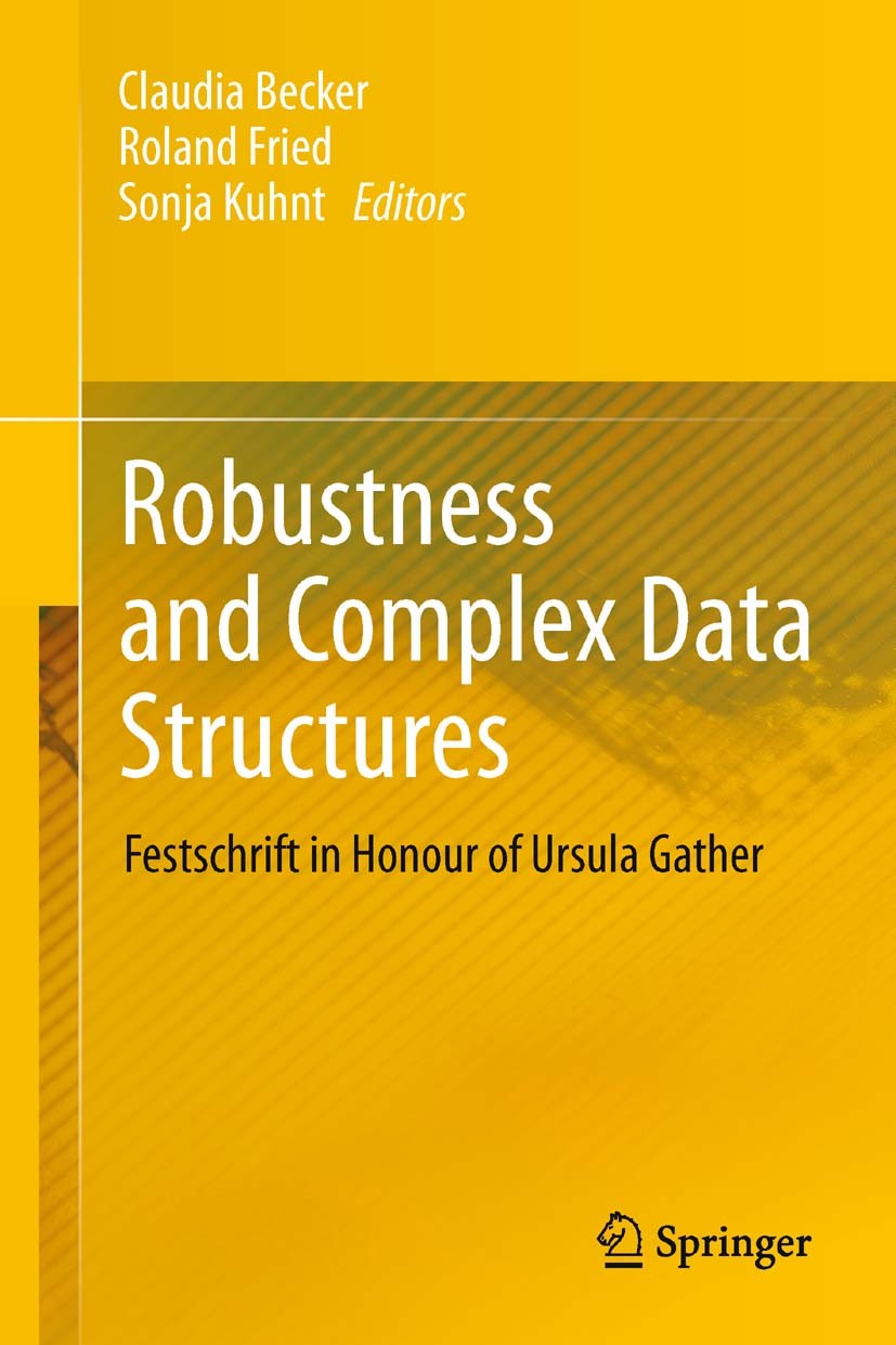 Titlebook: Robustness and Complex Data Structures; Festschrift in Honou Claudia Becker,Roland Fried,Sonja Kuhnt Book 2013 Springer-Verlag Berlin Heide Titlebook: Robustness and Complex Data Structures; Festschrift in Honou Claudia Becker,Roland Fried,Sonja Kuhnt Book 2013 Springer-Verlag Berlin Heide