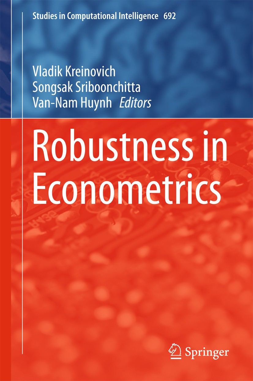Titlebook: Robustness in Econometrics; Vladik Kreinovich,Songsak Sriboonchitta,Van-Nam Hu Book 2017 Springer International Publishing AG 2017 Computa Titlebook: Robustness in Econometrics; Vladik Kreinovich,Songsak Sriboonchitta,Van-Nam Hu Book 2017 Springer International Publishing AG 2017 Computa