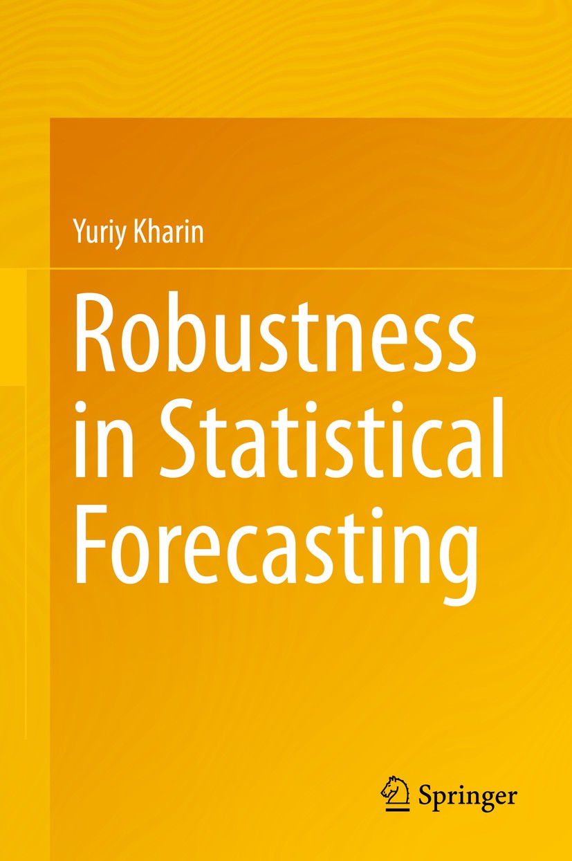 Titlebook: Robustness in Statistical Forecasting; Yuriy Kharin Book 2013 Springer International Publishing Switzerland 2013 62-02, 62M20, 62M10, 62G3 Titlebook: Robustness in Statistical Forecasting; Yuriy Kharin Book 2013 Springer International Publishing Switzerland 2013 62-02, 62M20, 62M10, 62G3