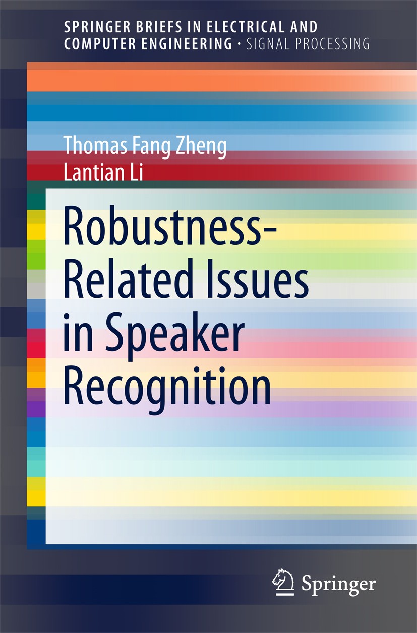 Titlebook: Robustness-Related Issues in Speaker Recognition; Thomas Fang Zheng,Lantian Li Book 2017 The Author(s) 2017 Environmental-Related Robustne Titlebook: Robustness-Related Issues in Speaker Recognition; Thomas Fang Zheng,Lantian Li Book 2017 The Author(s) 2017 Environmental-Related Robustne