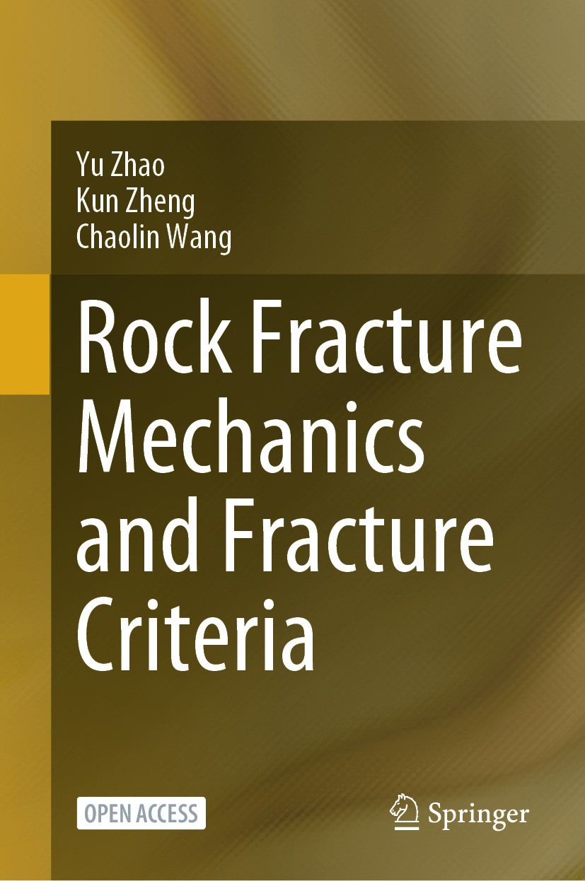 Titlebook: Rock Fracture Mechanics and Fracture Criteria; Yu Zhao,Kun Zheng,Chaolin Wang Book‘‘‘‘‘‘‘‘ 2024 The Editor(s) (if applicable) and The Auth Titlebook: Rock Fracture Mechanics and Fracture Criteria; Yu Zhao,Kun Zheng,Chaolin Wang Book‘‘‘‘‘‘‘‘ 2024 The Editor(s) (if applicable) and The Auth