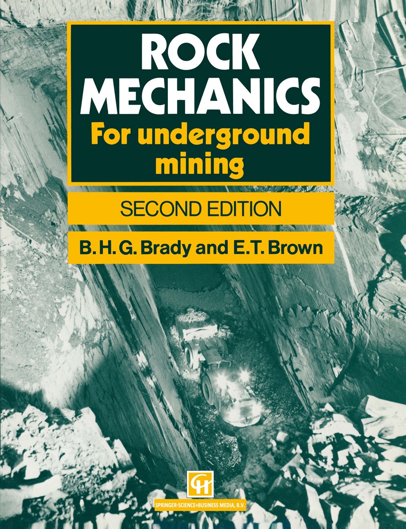 Titlebook: Rock Mechanics; For underground mini B. H. G. Brady,E. T. Brown Book 19992nd edition B.H.G. Brady and E.T. Brown 1999 engineering geology.g Titlebook: Rock Mechanics; For underground mini B. H. G. Brady,E. T. Brown Book 19992nd edition B.H.G. Brady and E.T. Brown 1999 engineering geology.g
