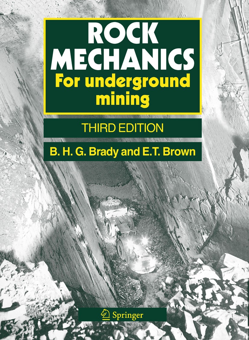 Titlebook: Rock Mechanics; For underground mini B.H.G. Brady,E.T. Brown Textbook 2006Latest edition Springer Science+Business Media B.V. 2006 engineer Titlebook: Rock Mechanics; For underground mini B.H.G. Brady,E.T. Brown Textbook 2006Latest edition Springer Science+Business Media B.V. 2006 engineer
