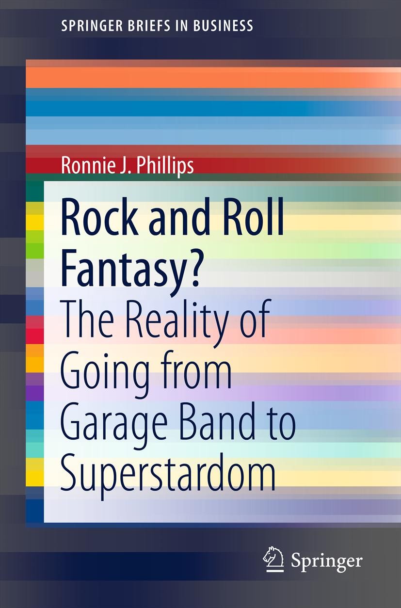 Titlebook: Rock and Roll Fantasy?; The Reality of Going Ronnie J. Phillips Book 2013 Springer Science+Business Media New York 2013 ASCAP.Artists.Billb Titlebook: Rock and Roll Fantasy?; The Reality of Going Ronnie J. Phillips Book 2013 Springer Science+Business Media New York 2013 ASCAP.Artists.Billb