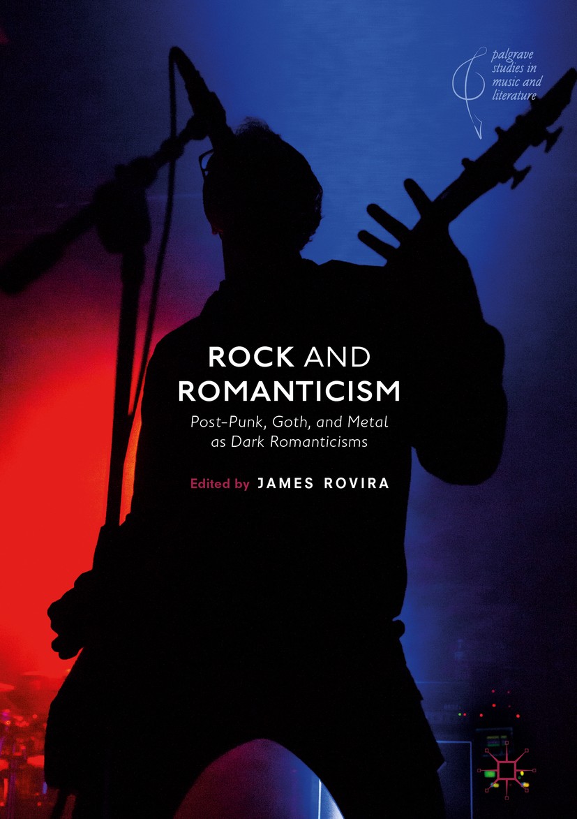 Titlebook: Rock and Romanticism; Post-Punk, Goth, and James Rovira Book 2018 The Editor(s) (if applicable) and The Author(s) 2018 The Rolling Stones.S Titlebook: Rock and Romanticism; Post-Punk, Goth, and James Rovira Book 2018 The Editor(s) (if applicable) and The Author(s) 2018 The Rolling Stones.S
