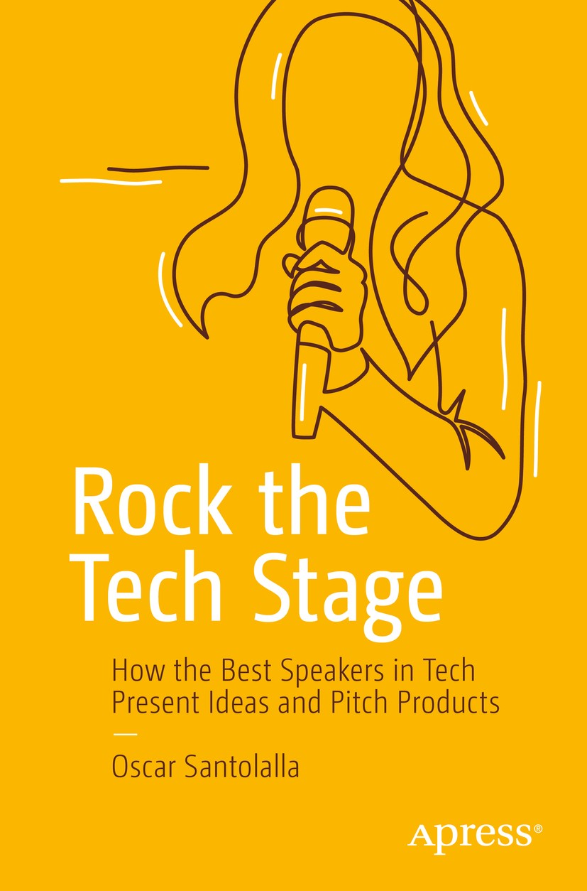 Titlebook: Rock the Tech Stage; How the Best Speaker Oscar Santolalla Book 2020 Oscar Santolalla 2020 Presentations.tech conferences.product demos.pub Titlebook: Rock the Tech Stage; How the Best Speaker Oscar Santolalla Book 2020 Oscar Santolalla 2020 Presentations.tech conferences.product demos.pub