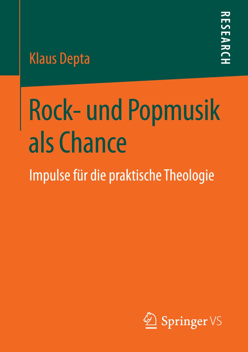 Titlebook: Rock- und Popmusik als Chance; Impulse für die prak Klaus Depta Book 2016 Springer Fachmedien Wiesbaden 2016 Katholische Kirche.Gospelmusik Titlebook: Rock- und Popmusik als Chance; Impulse für die prak Klaus Depta Book 2016 Springer Fachmedien Wiesbaden 2016 Katholische Kirche.Gospelmusik