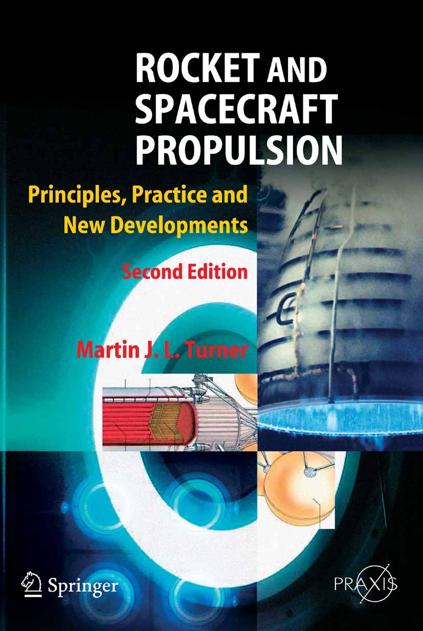 Titlebook: Rocket and Spacecraft Propulsion; Principles, Practice Martin J. L. Turner Book 20052nd edition Springer-Verlag Berlin Heidelberg 2005 Liqu Titlebook: Rocket and Spacecraft Propulsion; Principles, Practice Martin J. L. Turner Book 20052nd edition Springer-Verlag Berlin Heidelberg 2005 Liqu