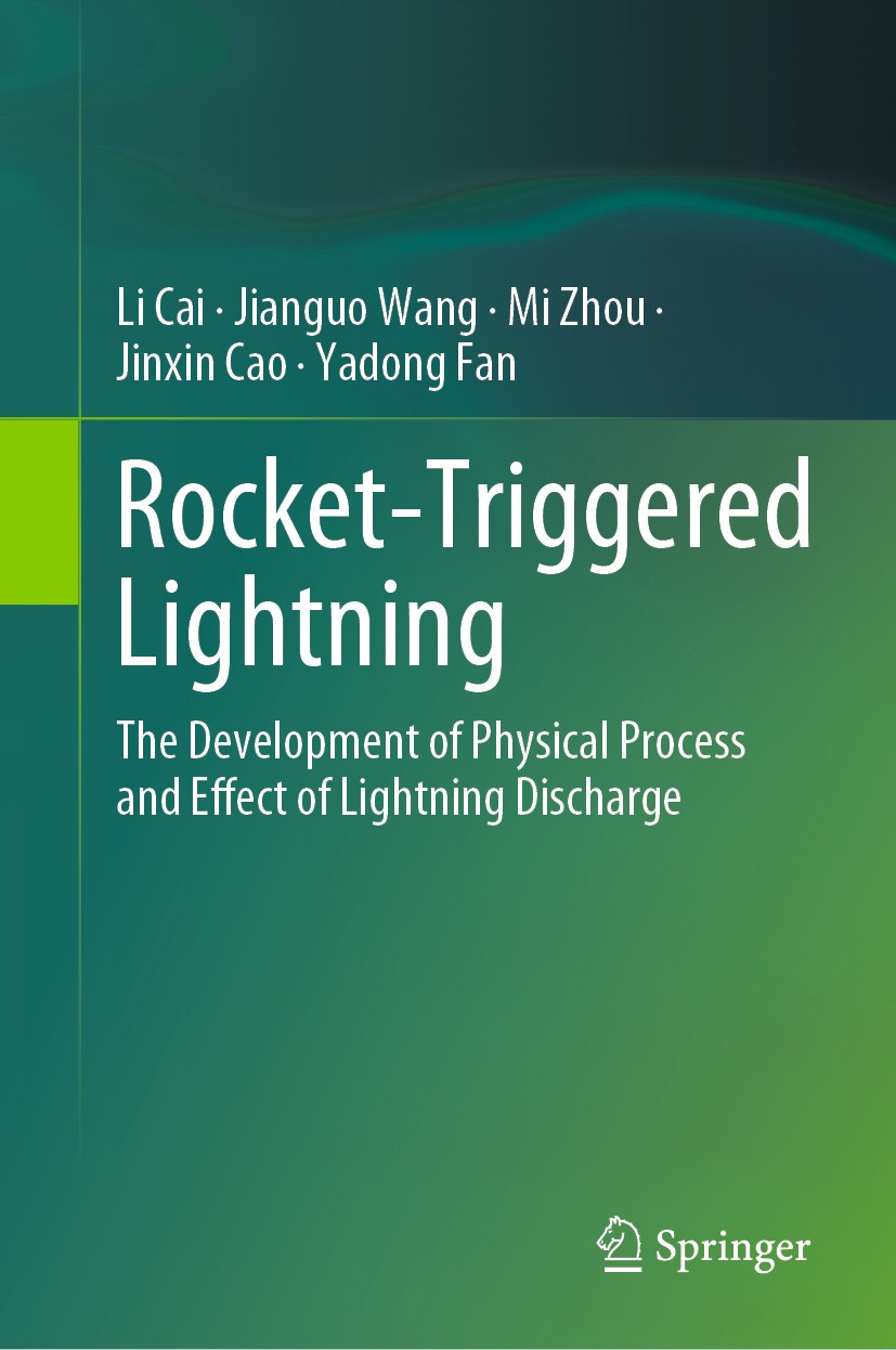 Titlebook: Rocket-Triggered Lightning; The Development of P Li Cai,Jianguo Wang,Yadong Fan Book 2024 The Editor(s) (if applicable) and The Author(s), Titlebook: Rocket-Triggered Lightning; The Development of P Li Cai,Jianguo Wang,Yadong Fan Book 2024 The Editor(s) (if applicable) and The Author(s),