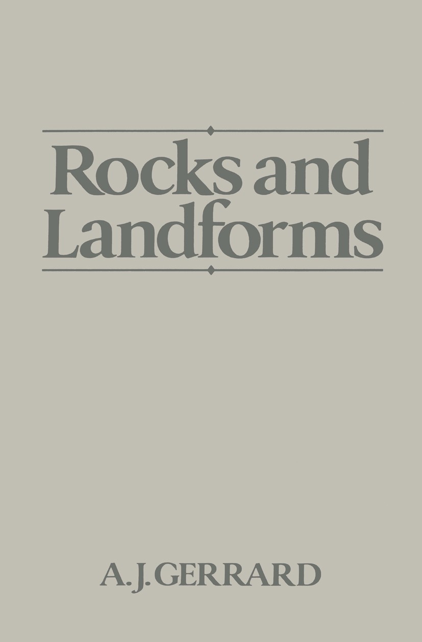 Titlebook: Rocks and Landforms; A. J. Gerrard Book 1988 J. Gerrard 1988 Denudation.Geomorphology.erosion.evolution.igneous rock Titlebook: Rocks and Landforms; A. J. Gerrard Book 1988 J. Gerrard 1988 Denudation.Geomorphology.erosion.evolution.igneous rock