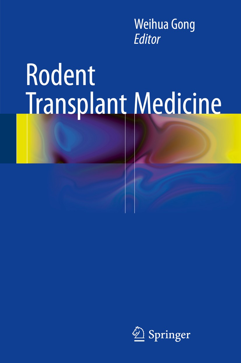 Titlebook: Rodent Transplant Medicine; Weihua Gong Book 20151st edition Springer Science+Business Media Dordrecht 2015 Mouse Liver Transplantation.Ra Titlebook: Rodent Transplant Medicine; Weihua Gong Book 20151st edition Springer Science+Business Media Dordrecht 2015 Mouse Liver Transplantation.Ra