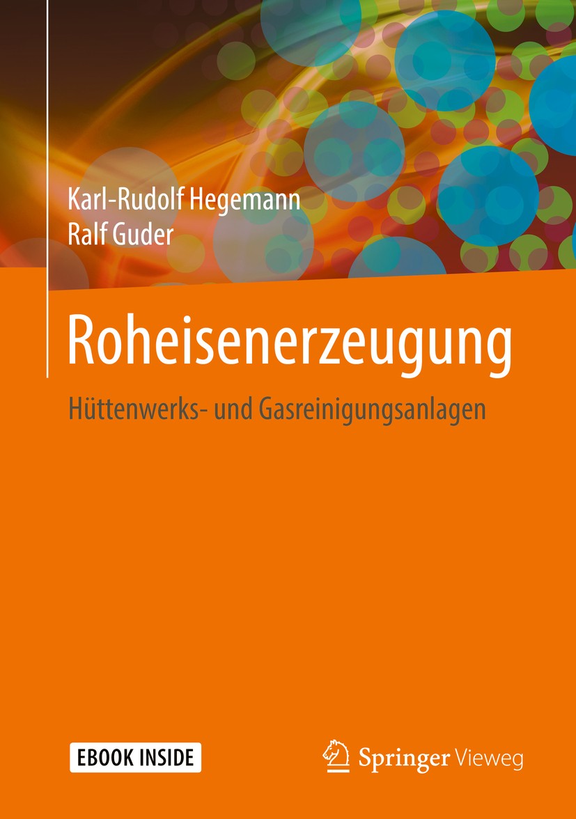 Titlebook: Roheisenerzeugung; Hüttenwerks- und Gas Karl-Rudolf Hegemann,Ralf Guder Book 2019 Springer Fachmedien Wiesbaden GmbH, ein Teil von Springer Titlebook: Roheisenerzeugung; Hüttenwerks- und Gas Karl-Rudolf Hegemann,Ralf Guder Book 2019 Springer Fachmedien Wiesbaden GmbH, ein Teil von Springer