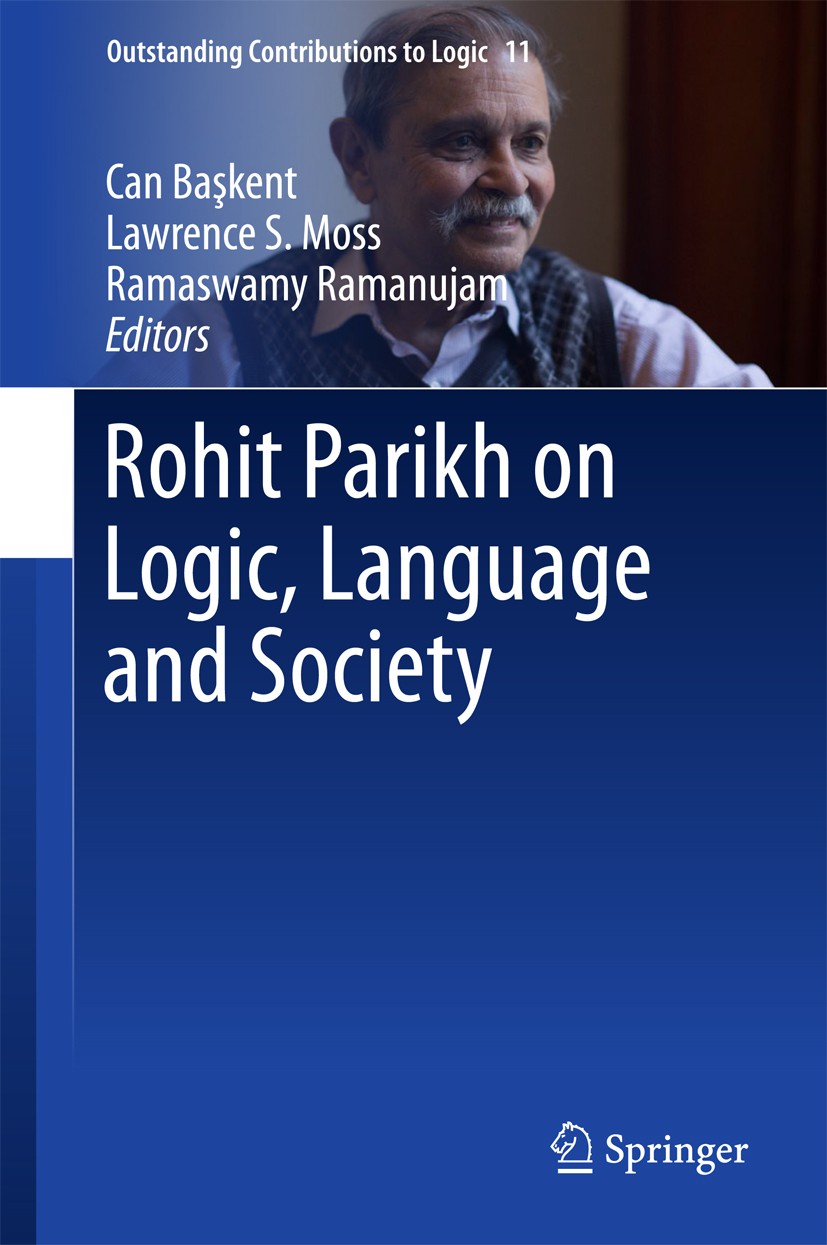 Titlebook: Rohit Parikh on Logic, Language and Society; Can Başkent,Lawrence S. Moss,Ramaswamy Ramanujam Book 2017 Springer International Publishing Titlebook: Rohit Parikh on Logic, Language and Society; Can Başkent,Lawrence S. Moss,Ramaswamy Ramanujam Book 2017 Springer International Publishing