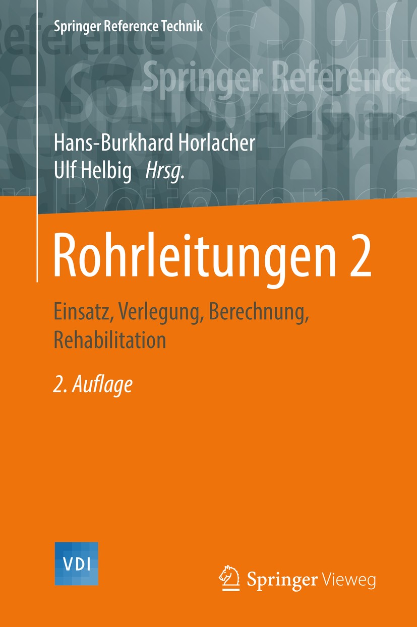 Titlebook: Rohrleitungen 2; Einsatz, Verlegung, Hans-Burkhard Horlacher,Ulf Helbig Book 20182nd edition Springer-Verlag GmbH Deutschland 2018 Behälte Titlebook: Rohrleitungen 2; Einsatz, Verlegung, Hans-Burkhard Horlacher,Ulf Helbig Book 20182nd edition Springer-Verlag GmbH Deutschland 2018 Behälte