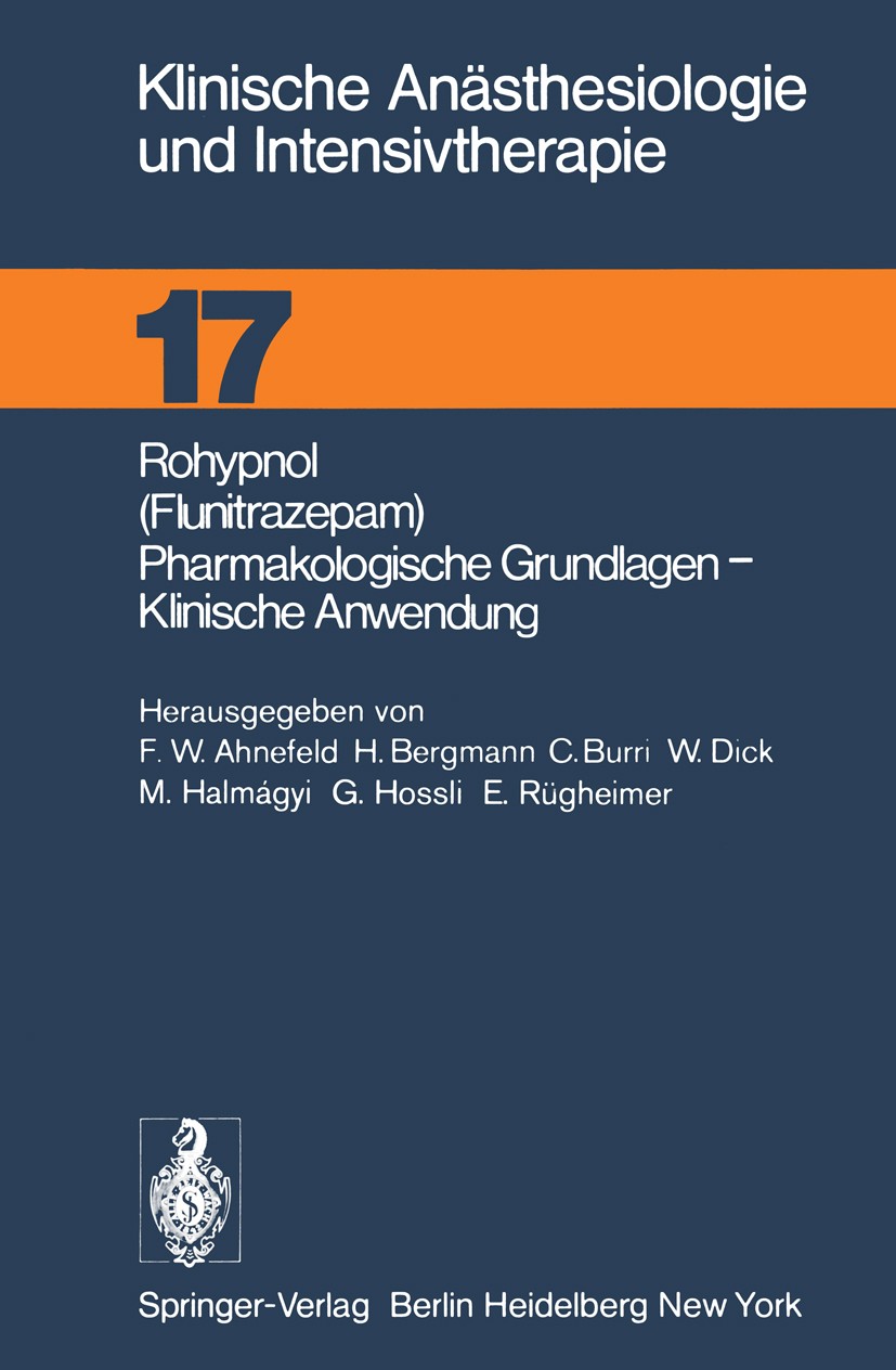 Titlebook: Rohypnol (Flunitrazepam), Pharmakologische Grundlagen, Klinische Anwendung; F. W. Ahnefeld,H. Bergmann,E. Rügheimer Book 1978 Springer-Ver Titlebook: Rohypnol (Flunitrazepam), Pharmakologische Grundlagen, Klinische Anwendung; F. W. Ahnefeld,H. Bergmann,E. Rügheimer Book 1978 Springer-Ver