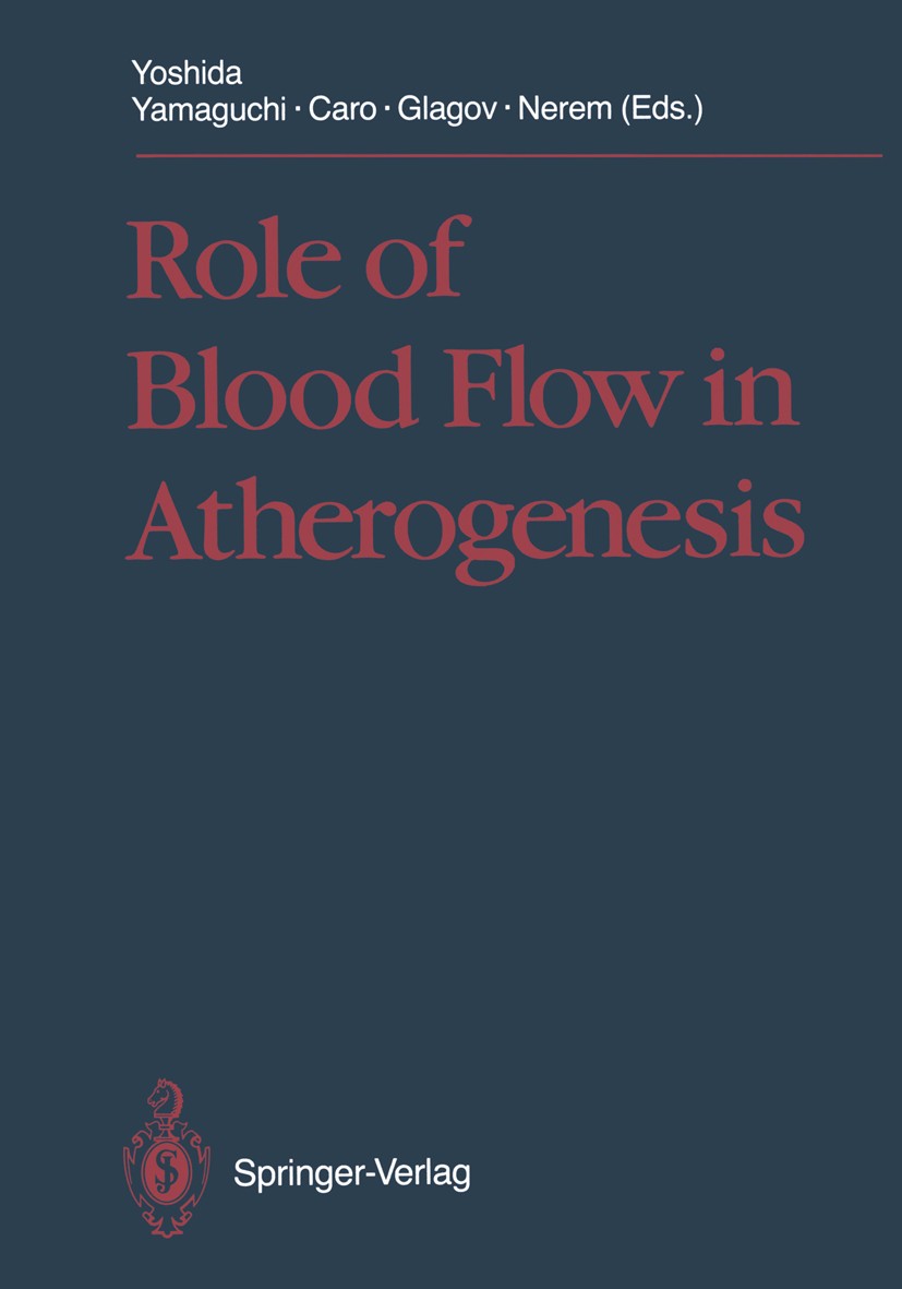 Titlebook: Role of Blood Flow in Atherogenesis; Proceedings of the I Yoji Yoshida,Takami Yamaguchi,Robert M. Nerem Conference proceedings 1988 Springe Titlebook: Role of Blood Flow in Atherogenesis; Proceedings of the I Yoji Yoshida,Takami Yamaguchi,Robert M. Nerem Conference proceedings 1988 Springe