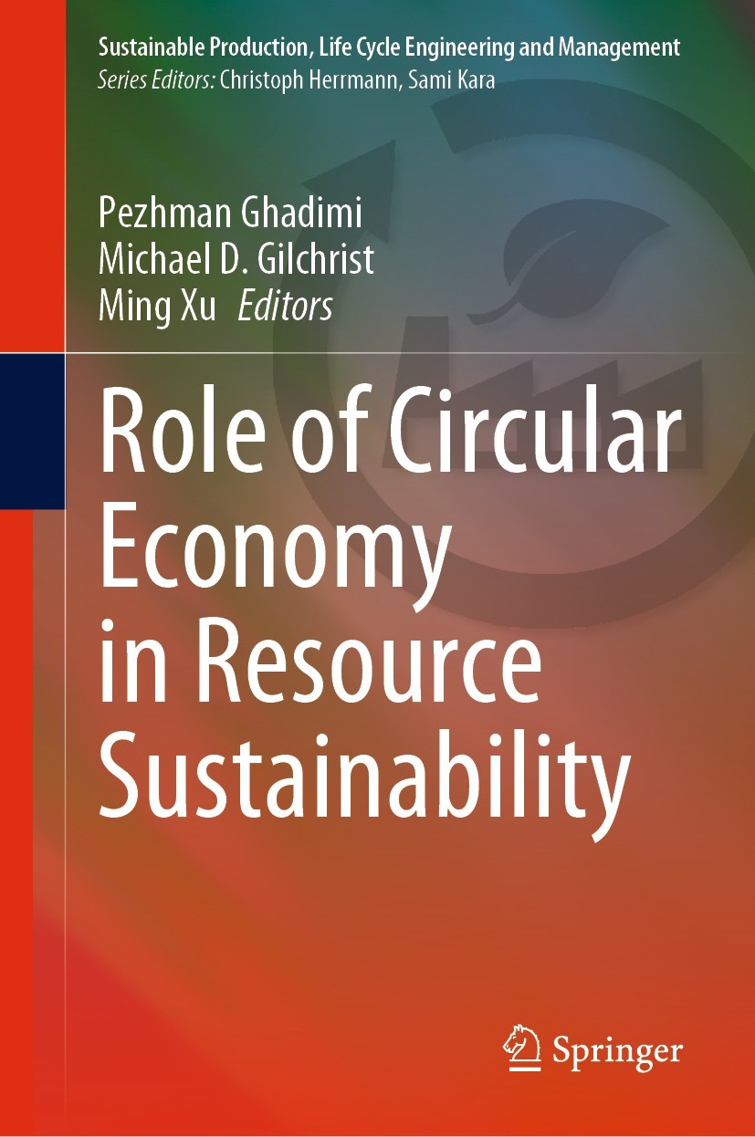 Titlebook: Role of Circular Economy in Resource Sustainability; Pezhman Ghadimi,Michael D. Gilchrist,Ming Xu Book 2022 Springer Nature Switzerland AG Titlebook: Role of Circular Economy in Resource Sustainability; Pezhman Ghadimi,Michael D. Gilchrist,Ming Xu Book 2022 Springer Nature Switzerland AG
