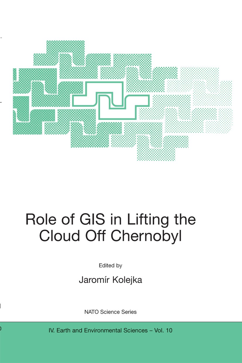 Titlebook: Role of GIS in Lifting the Cloud Off Chernobyl; Jaromír Kolejka Book 2002 Springer Science+Business Media Dordrecht 2002 GIS.Geoinformatio Titlebook: Role of GIS in Lifting the Cloud Off Chernobyl; Jaromír Kolejka Book 2002 Springer Science+Business Media Dordrecht 2002 GIS.Geoinformatio