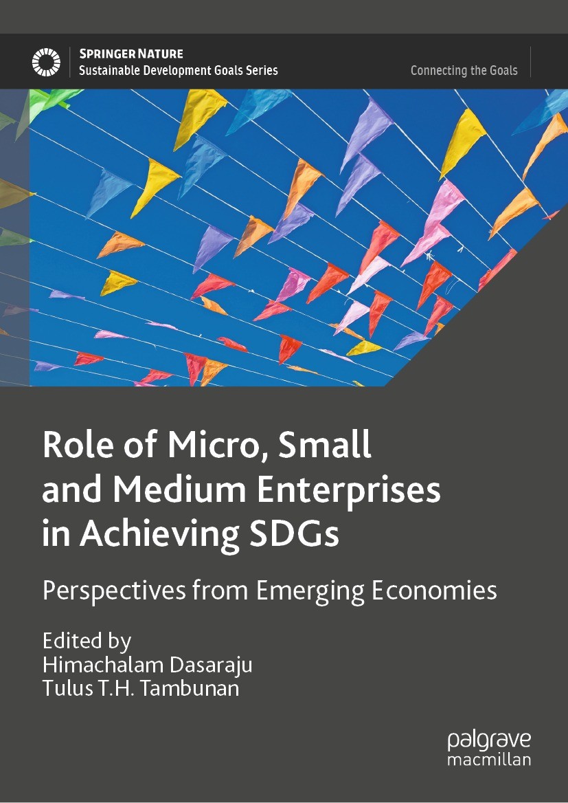 Titlebook: Role of Micro, Small and Medium Enterprises in Achieving SDGs; Perspectives from Em Himachalam Dasaraju,Tulus T.H. Tambunan Book 2023 The E Titlebook: Role of Micro, Small and Medium Enterprises in Achieving SDGs; Perspectives from Em Himachalam Dasaraju,Tulus T.H. Tambunan Book 2023 The E
