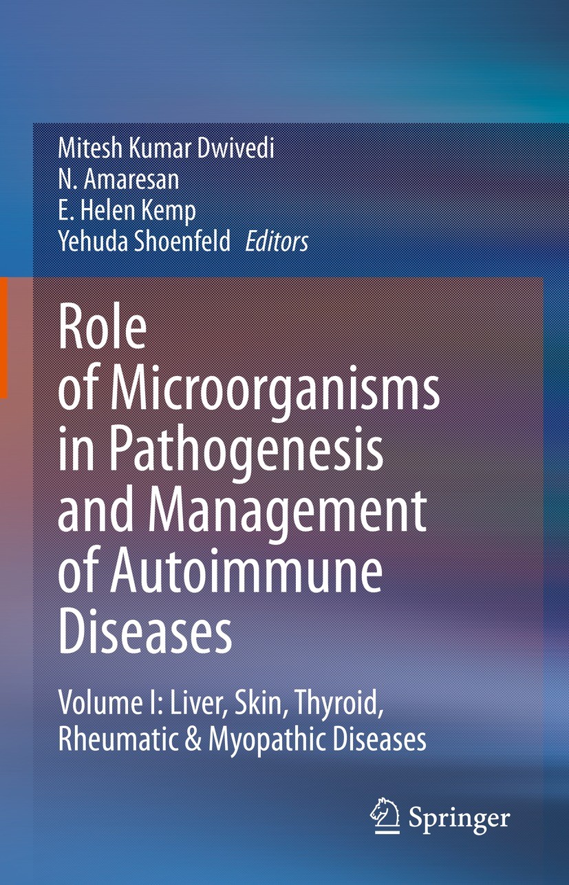 Titlebook: Role of Microorganisms in Pathogenesis and Management of Autoimmune Diseases; Volume I: Liver, Ski Mitesh Kumar Dwivedi,N. Amaresan,Yehuda Titlebook: Role of Microorganisms in Pathogenesis and Management of Autoimmune Diseases; Volume I: Liver, Ski Mitesh Kumar Dwivedi,N. Amaresan,Yehuda