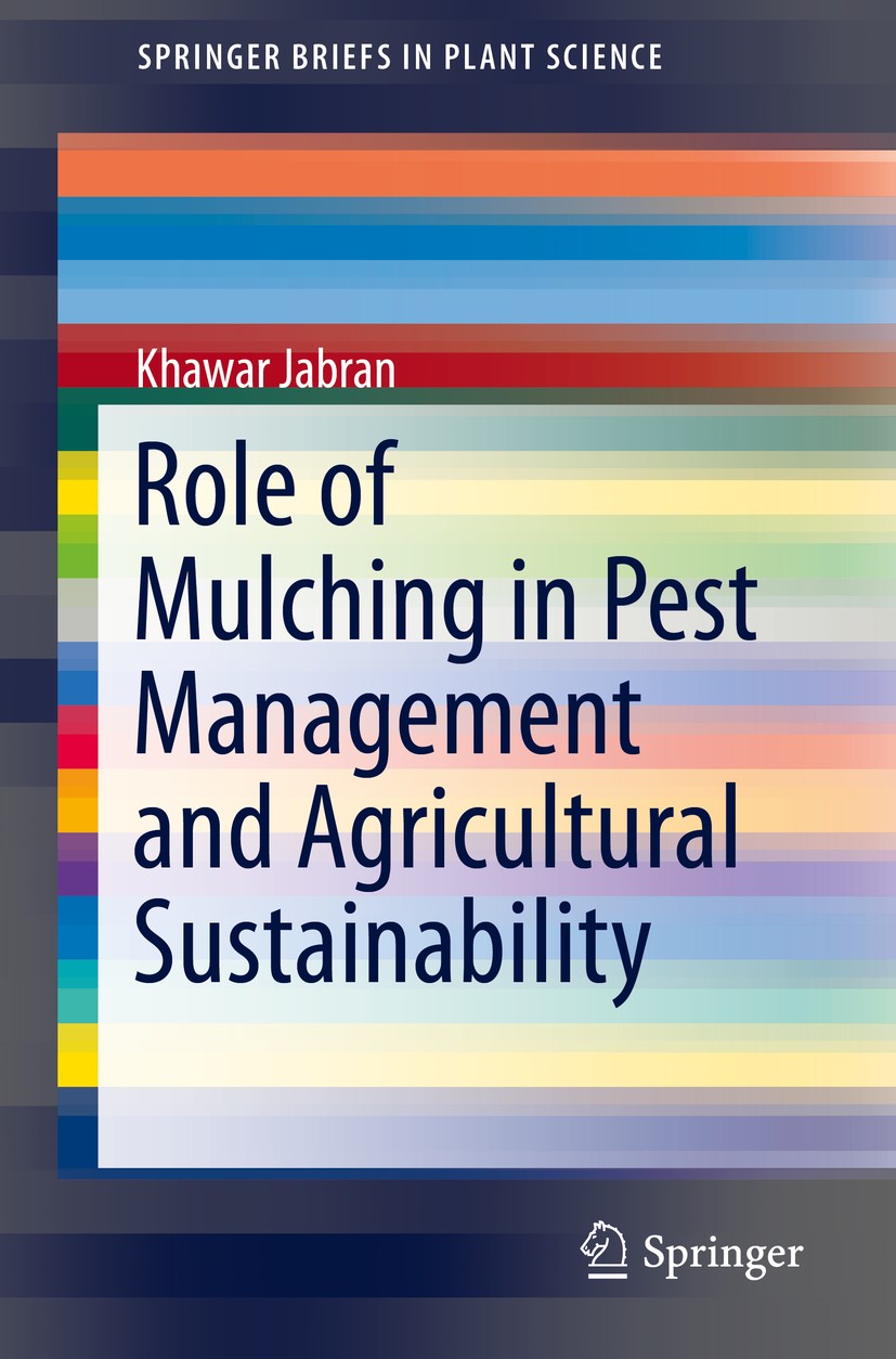 Titlebook: Role of Mulching in Pest Management and Agricultural Sustainability; Khawar Jabran Book 2019 The Author(s), under exclusive licence to Spr Titlebook: Role of Mulching in Pest Management and Agricultural Sustainability; Khawar Jabran Book 2019 The Author(s), under exclusive licence to Spr