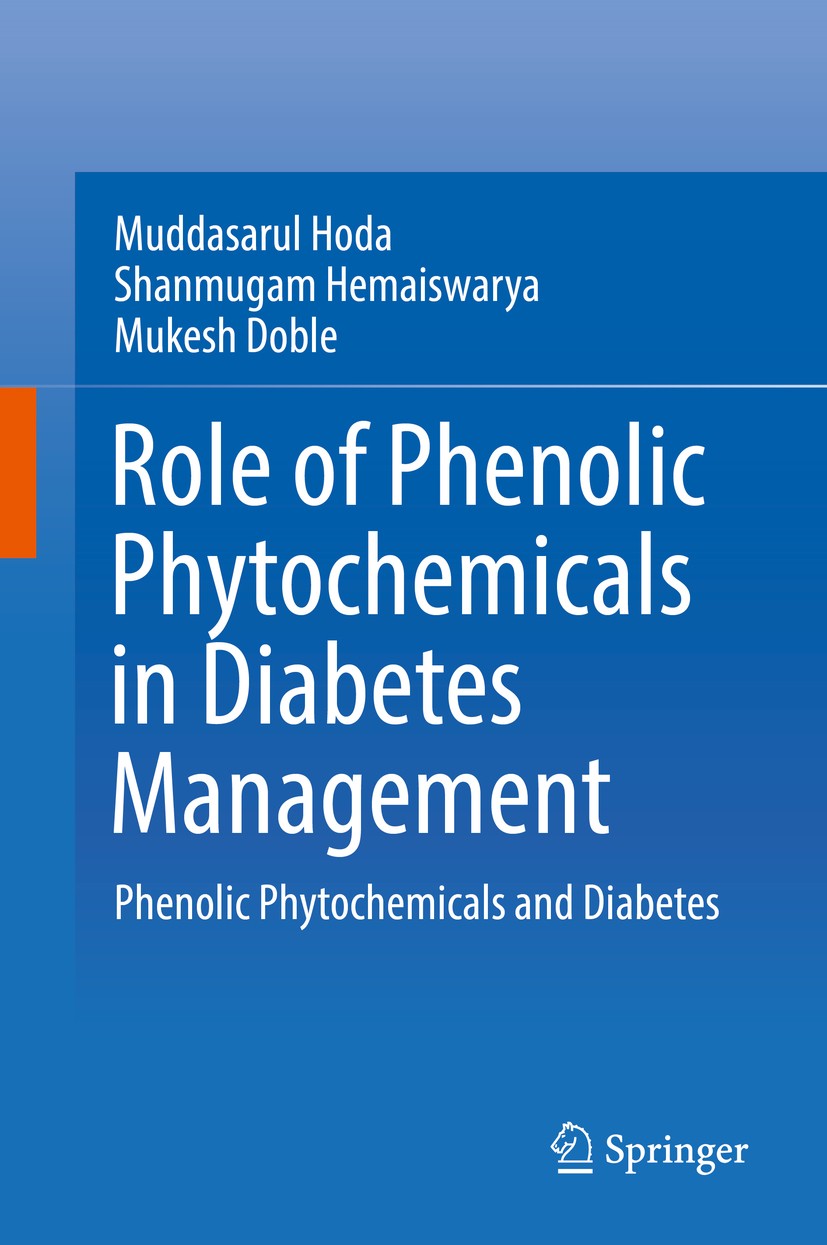 Titlebook: Role of Phenolic Phytochemicals in Diabetes Management; Phenolic Phytochemic Muddasarul Hoda,Shanmugam‘Hemaiswarya,Mukesh Doble Book 2019 S Titlebook: Role of Phenolic Phytochemicals in Diabetes Management; Phenolic Phytochemic Muddasarul Hoda,Shanmugam‘Hemaiswarya,Mukesh Doble Book 2019 S