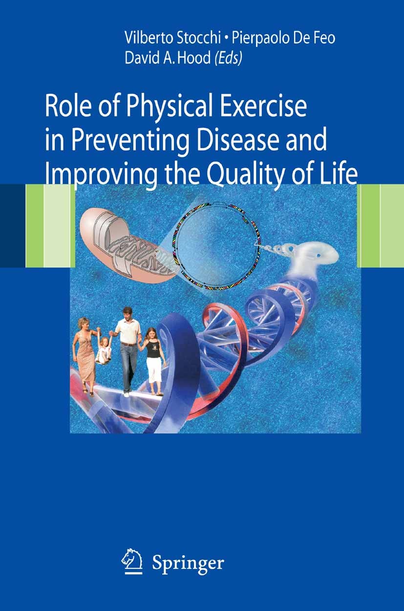 Titlebook: Role of Physical Exercise in Preventing Disease and Improving the Quality of Life; Vilberto Stocchi,Pierpaolo Feo,David A. Hood Book 2007 Titlebook: Role of Physical Exercise in Preventing Disease and Improving the Quality of Life; Vilberto Stocchi,Pierpaolo Feo,David A. Hood Book 2007