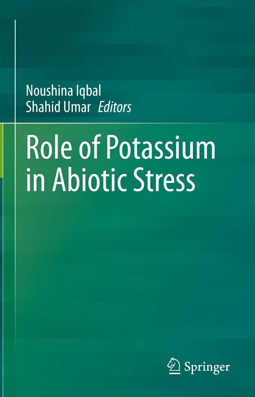 Titlebook: Role of Potassium in Abiotic Stress; Noushina Iqbal,Shahid Umar Book 2022 The Editor(s) (if applicable) and The Author(s), under exclusive Titlebook: Role of Potassium in Abiotic Stress; Noushina Iqbal,Shahid Umar Book 2022 The Editor(s) (if applicable) and The Author(s), under exclusive