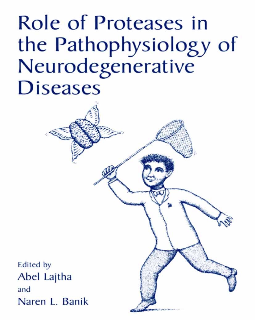 Titlebook: Role of Proteases in the Pathophysiology of Neurodegenerative Diseases; Abel Lajtha,Naren L. Banik Book 2002 Springer Science+Business Med Titlebook: Role of Proteases in the Pathophysiology of Neurodegenerative Diseases; Abel Lajtha,Naren L. Banik Book 2002 Springer Science+Business Med