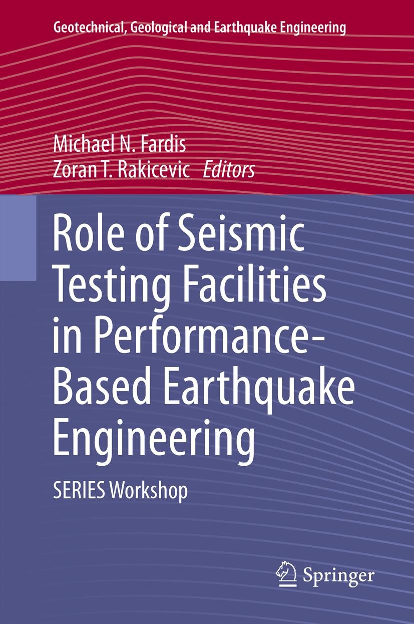 Titlebook: Role of Seismic Testing Facilities in Performance-Based Earthquake Engineering; SERIES Workshop Michael N. Fardis,Zoran T. Rakicevic Confer Titlebook: Role of Seismic Testing Facilities in Performance-Based Earthquake Engineering; SERIES Workshop Michael N. Fardis,Zoran T. Rakicevic Confer