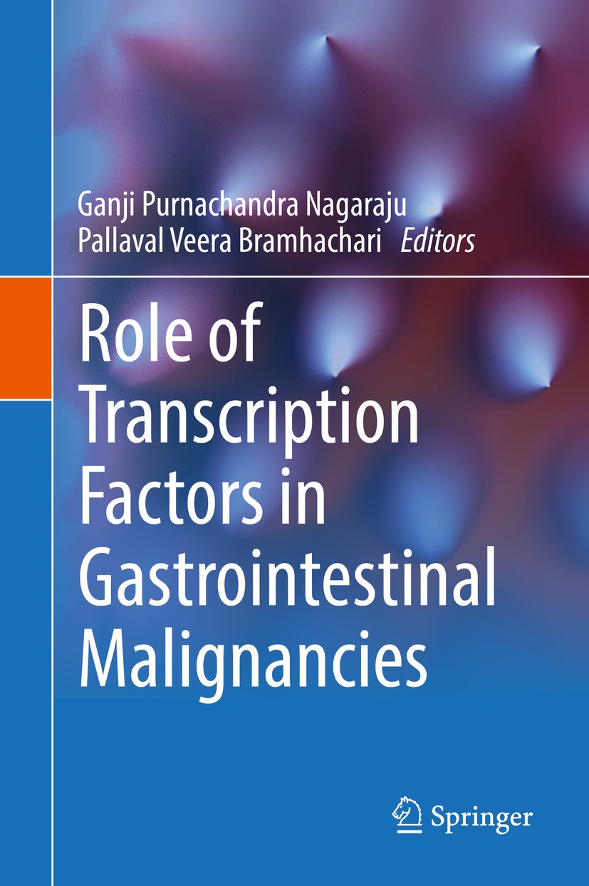 Titlebook: Role of Transcription Factors in Gastrointestinal Malignancies; Ganji Purnachandra Nagaraju,Pallaval Veera‘Bramhac Book 2017 Springer Natu Titlebook: Role of Transcription Factors in Gastrointestinal Malignancies; Ganji Purnachandra Nagaraju,Pallaval Veera‘Bramhac Book 2017 Springer Natu