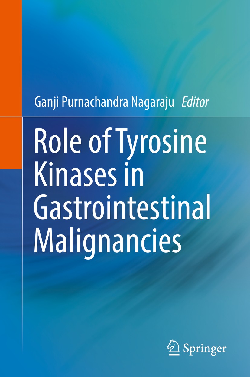 Titlebook: Role of Tyrosine Kinases in Gastrointestinal Malignancies; Ganji Purnachandra Nagaraju Book 2018 Springer Nature Singapore Pte Ltd. 2018 T Titlebook: Role of Tyrosine Kinases in Gastrointestinal Malignancies; Ganji Purnachandra Nagaraju Book 2018 Springer Nature Singapore Pte Ltd. 2018 T